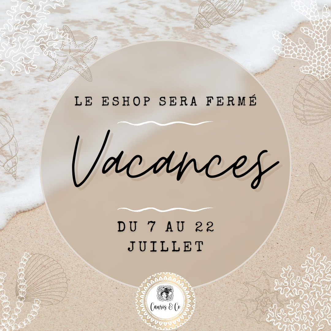 Vacances chez Cauris&Co du 9 au 30 Juillet 2023